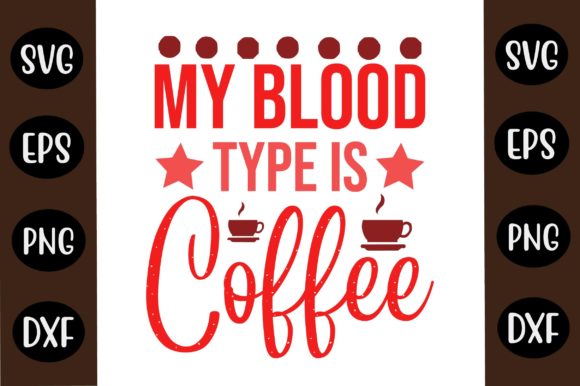 Coffee SVG Design My Blood Type is Coffee