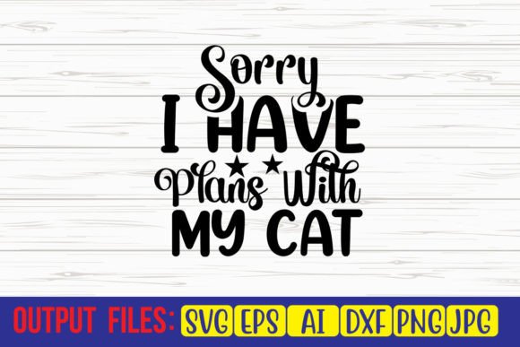 Sorry I Have Plans with My Cat SVG Cut F